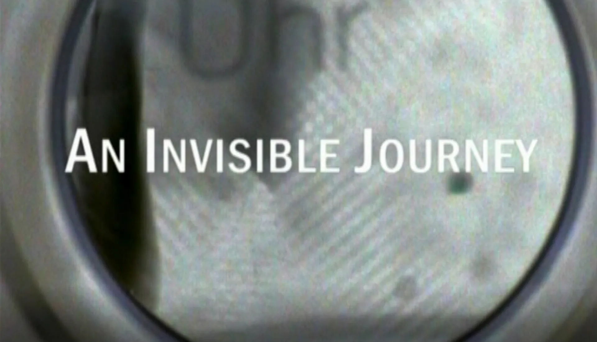 An Invisible Journey